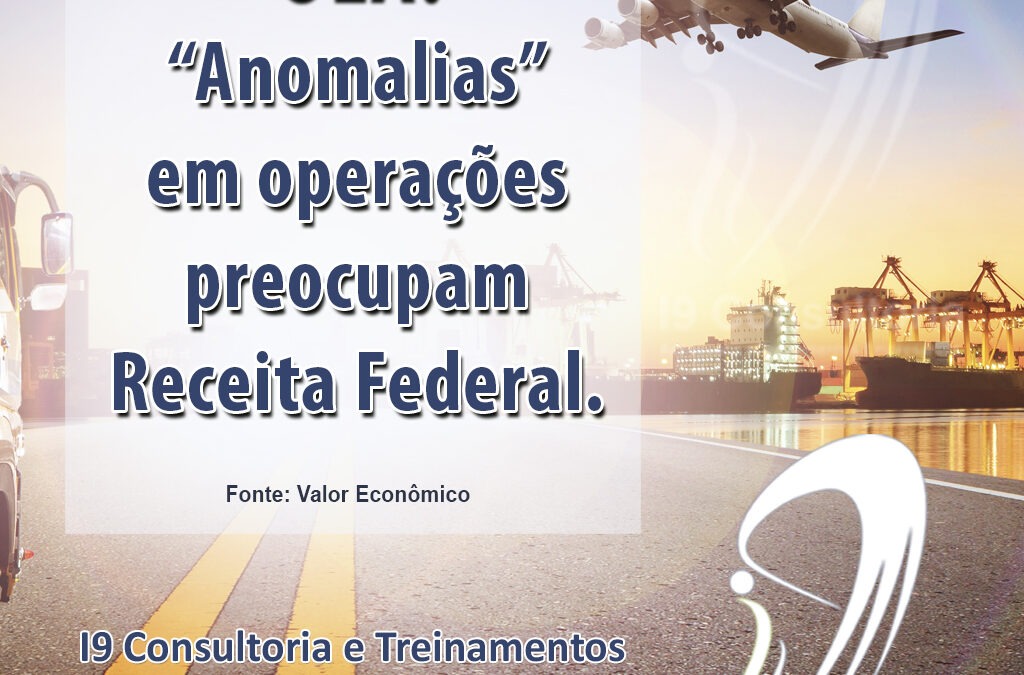 Erros frequentes em procedimentos de empresas habilitadas no OEA preocupam a Receita.