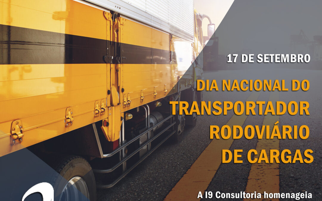 17 de Setembro – Dia Nacional do Transportador Rodoviário de Cargas