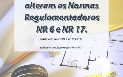 Portarias nº 876 e 877 – Alteram as Normas Regulamentadoras NR 17 e NR 6