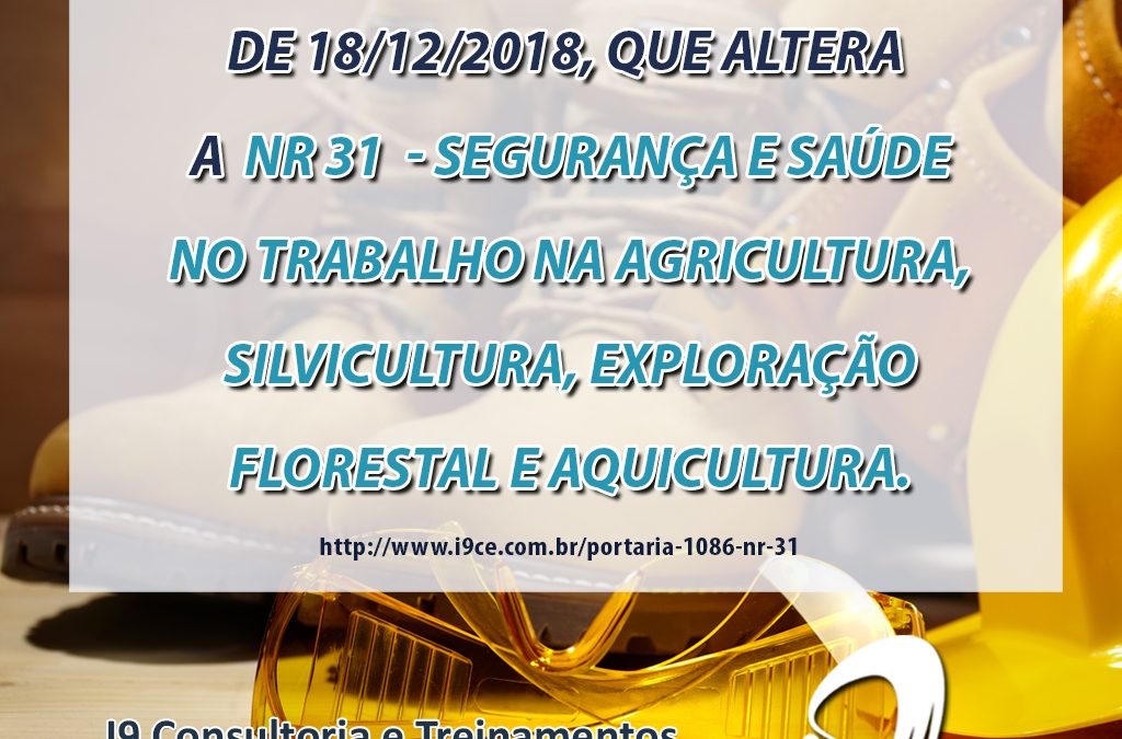Portaria Nº 1086 de 18/12/2018 – NR 31 – SST na Agricultura, Silvicultura, Exploração Florestal e Aquicultura