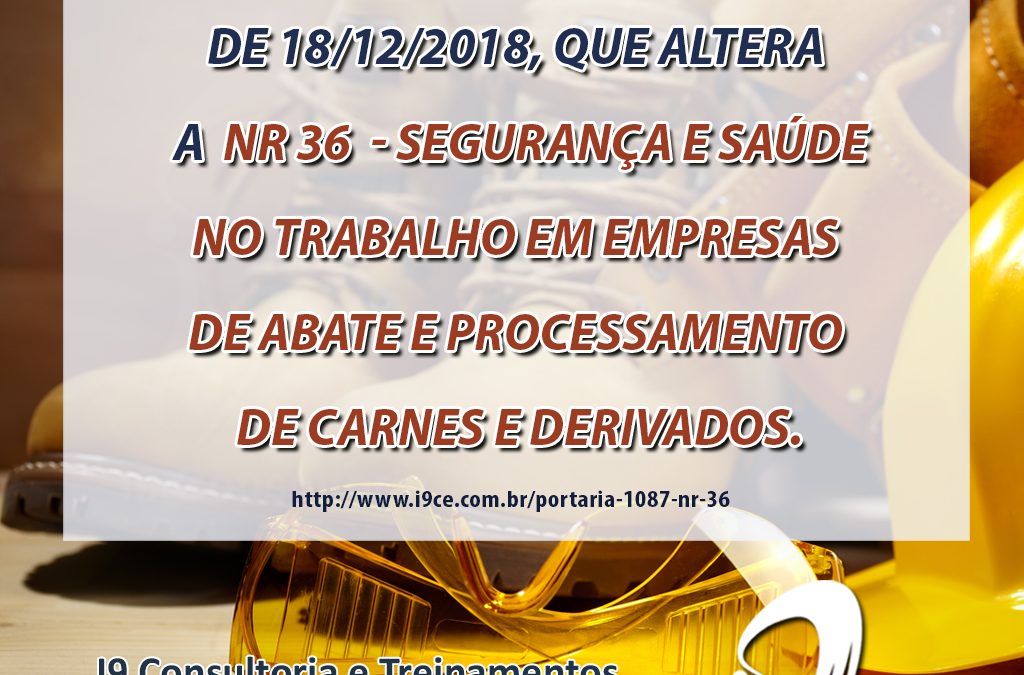 Portaria Nº 1087 de 18/12/2018 – NR 36 – SST em Empresas de Abate e Processamento de Carnes e Derivados