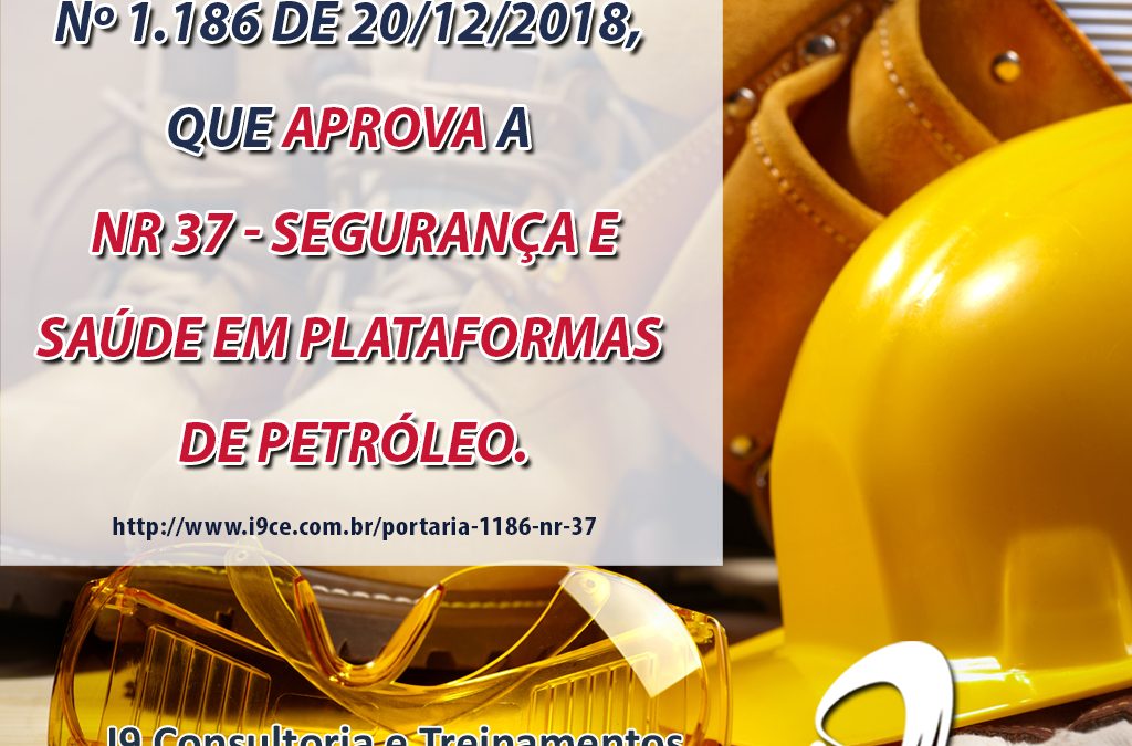 Portaria Nº 1186 – NR 37 – Segurança e Saúde em Plataformas de Petróleo.