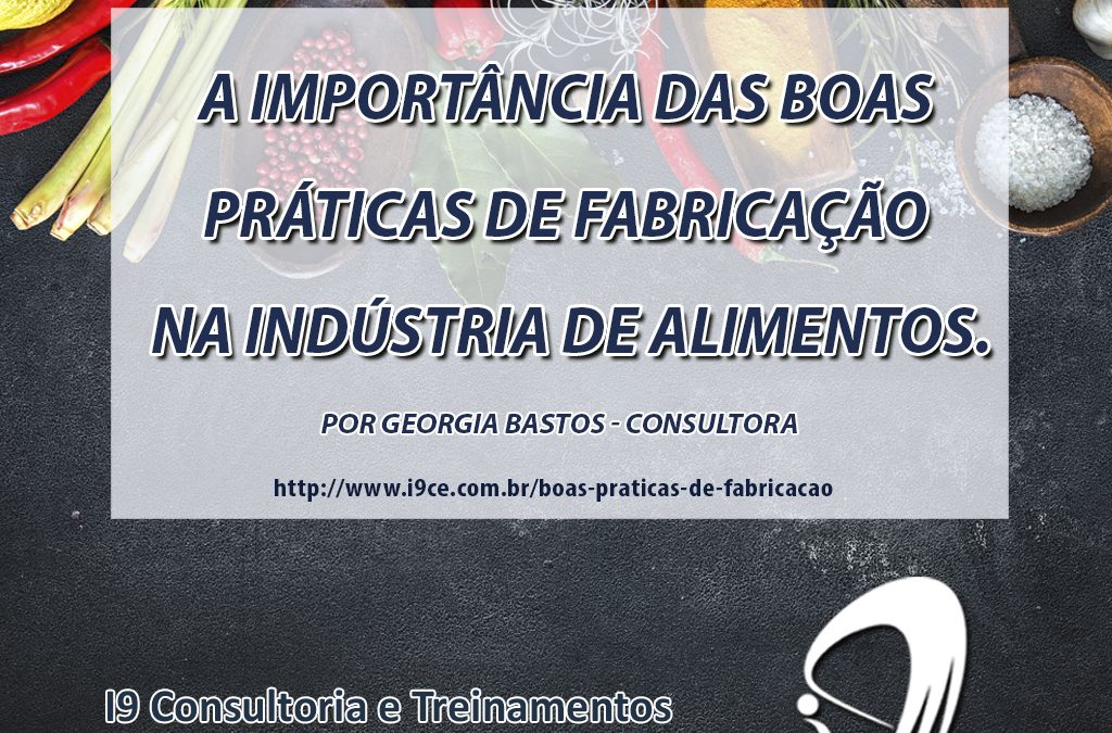 A importância das Boas Práticas de Fabricação na Indústria de Alimentos