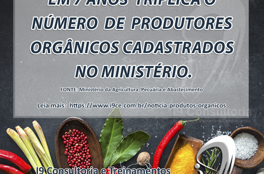 Triplica o número de produtores orgânicos cadastrados no ministério em 7 anos