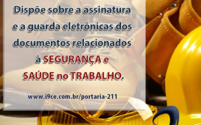 Portaria Nº 211 – 11/04/19 – Dispõe sobre a assinatura e a guarda eletrônicas dos documentos relacionados à segurança e saúde no trabalho.