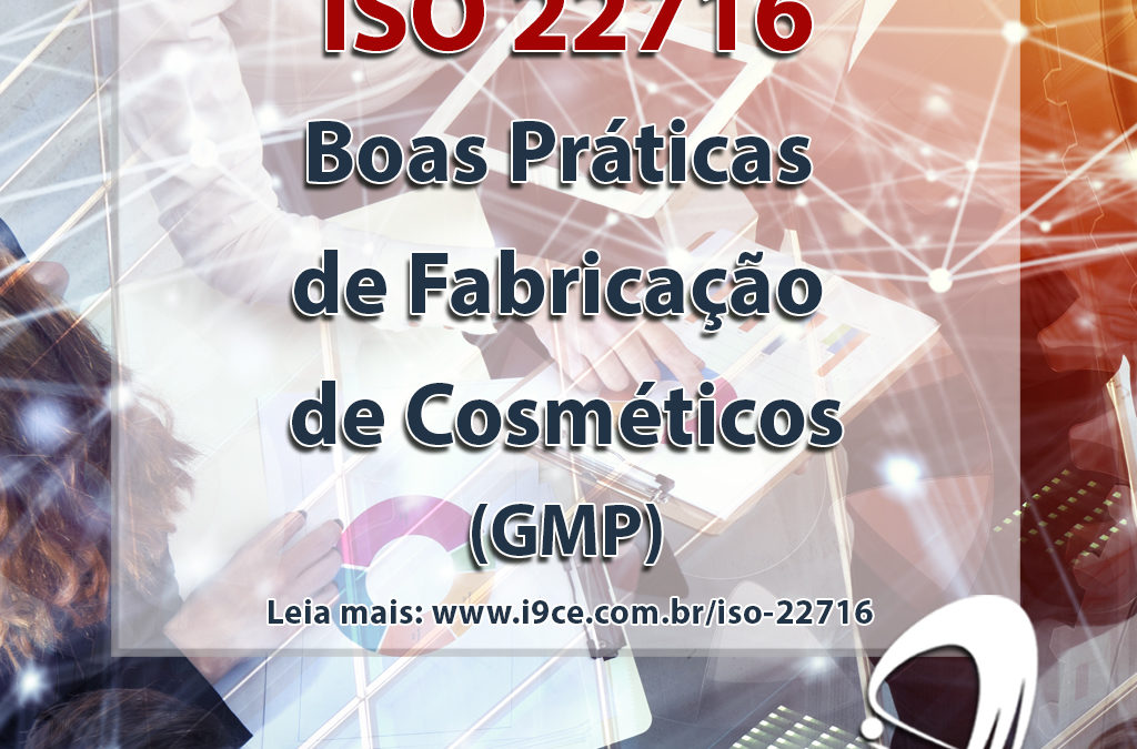 ISO 22716:2007 – Boas Práticas de Fabricação de Cosméticos