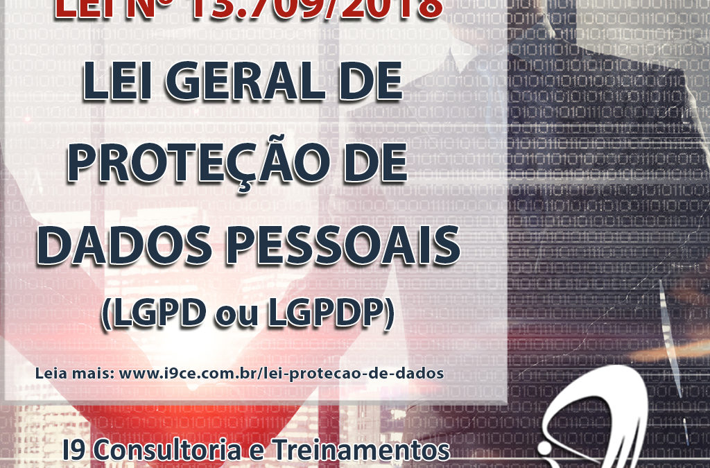 Lei 13.709/18 – Lei Geral de Proteção de Dados Pessoais