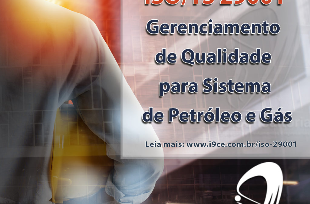 ISO/TS 29001 – Gerenciamento de Qualidade para Sistema de Petróleo e Gás
