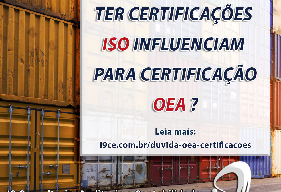 Ter certificações ISO influenciam a certificação OEA?