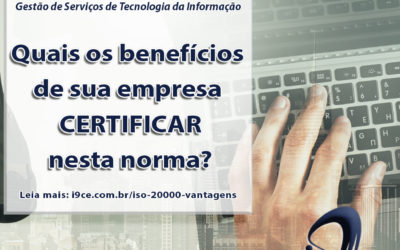 ISO/IEC 20000 – Quais os benefícios de sua empresa certificar nesta norma?