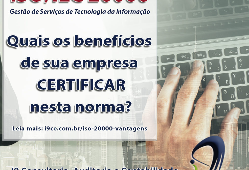 ISO/IEC 20000 – Quais os benefícios de sua empresa certificar nesta norma?