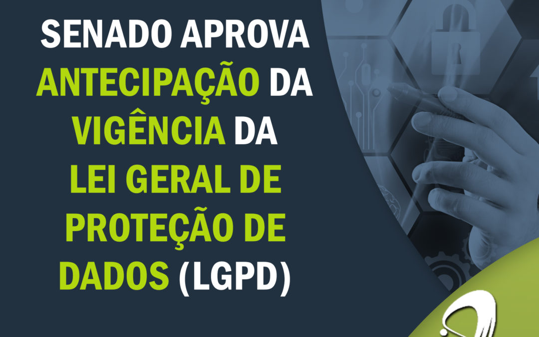 Informativo: Senado aprova a antecipação da vigência da LGPD