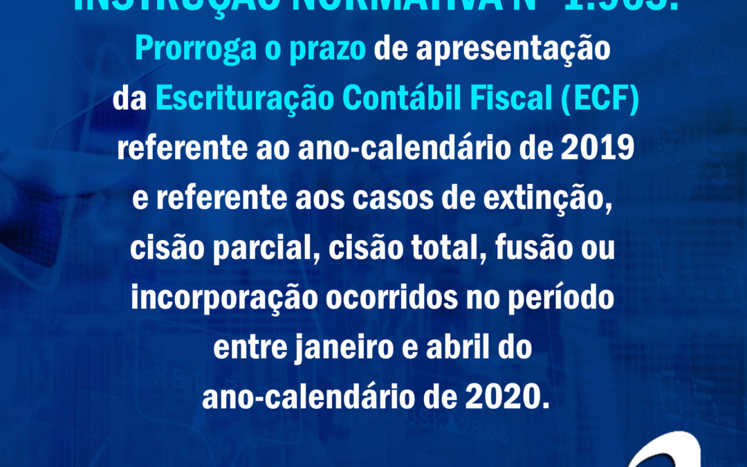 IN Nº 1.965 – Prorroga o prazo de apresentação da Escrituração Contábil Fiscal (ECF)