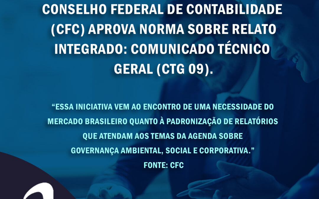 Notícia: Conselho Federal de Contabilidade aprova norma sobre Relato Integrado: CTG 09