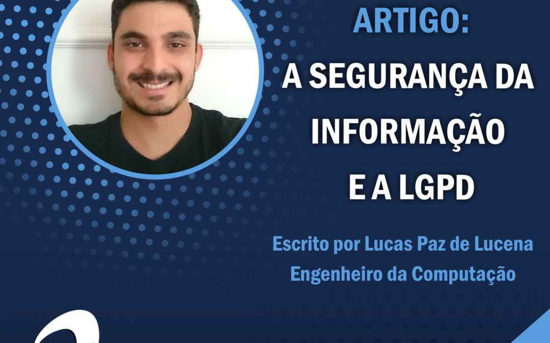 LGPD: A Segurança da Informação e a Lei Geral de Proteção de Dados