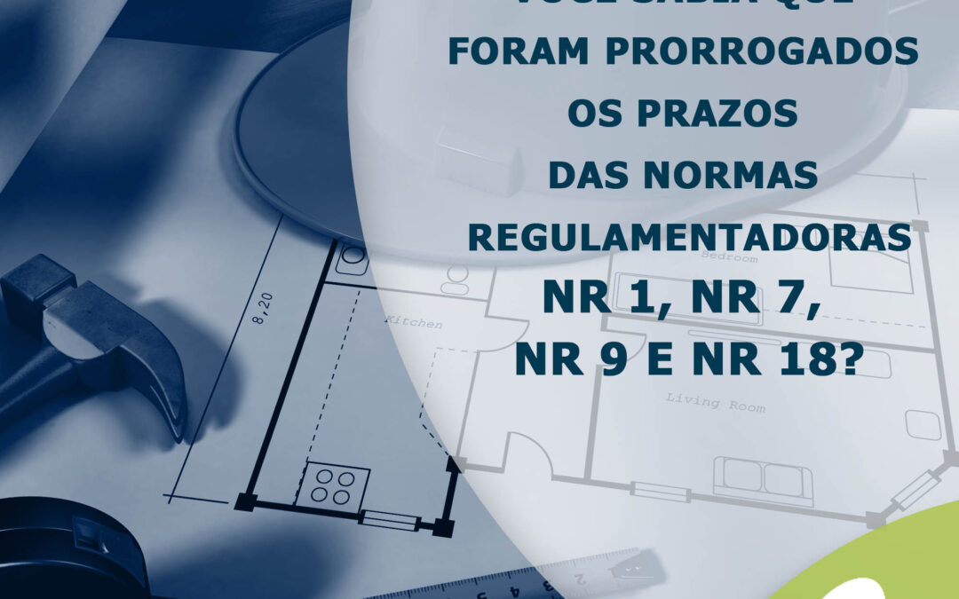 Notícia: Prorrogados os prazos das Nrs 1, 7, 9 e 18