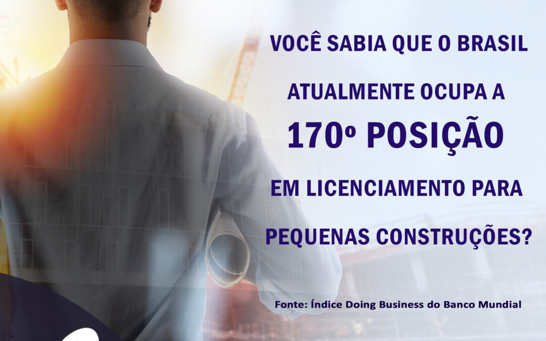 Curiosidade: Você sabia que o Brasil atualmente ocupa a 170º posição em licenciamento para pequenas construções?