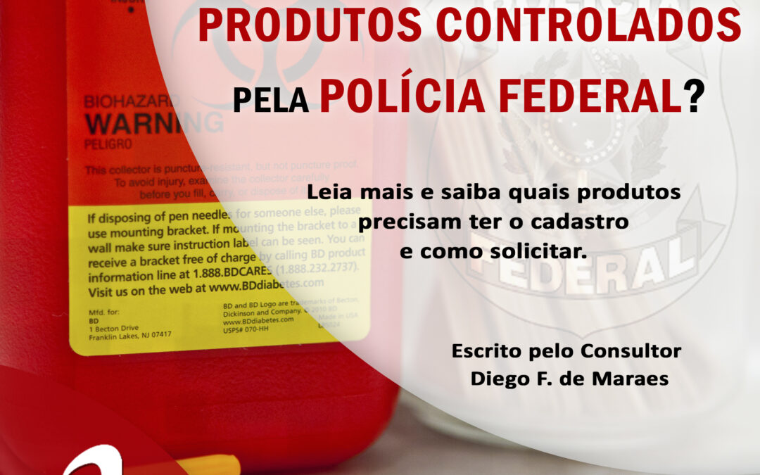 Você já ouviu falar dos Produtos Controlados pela Polícia Federal?