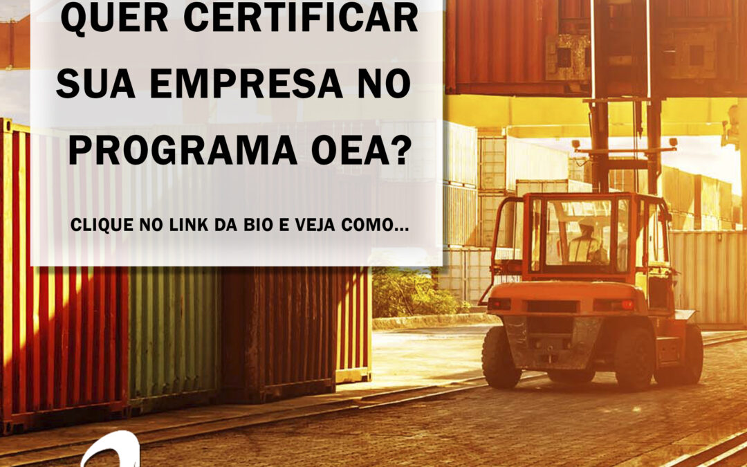 OEA – Quer certificar sua empresa no Programa OEA?