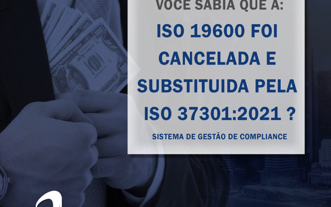 ISO 37301:2021: A ISO 19600 AGORA É ISO 37301