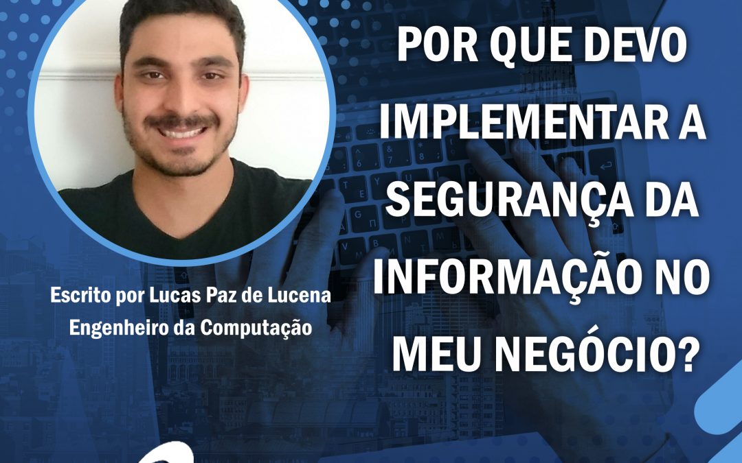 Artigo: Por que devo implementar a segurança da informação no meu negócio?