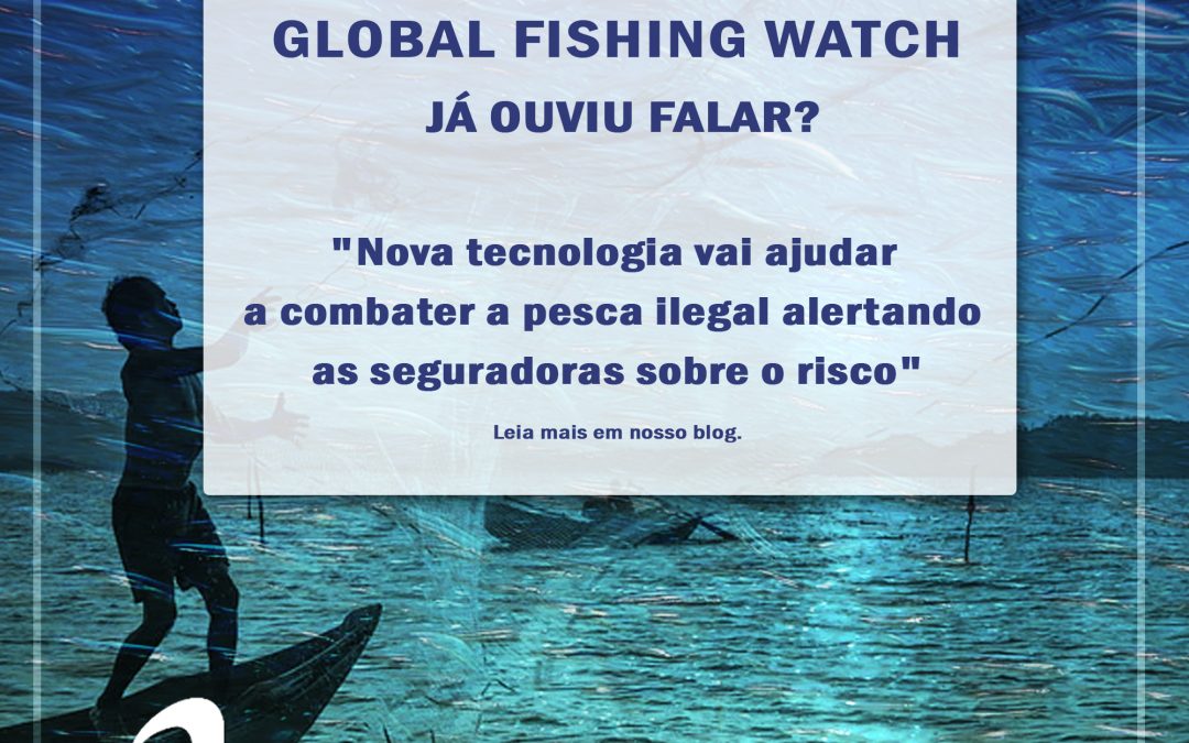 Global Fishing Watch – Já ouviu falar?