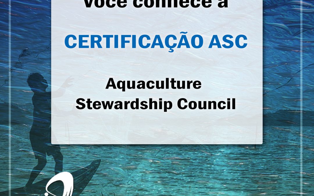 Certificação ASC – Aquaculture Stewardship Council