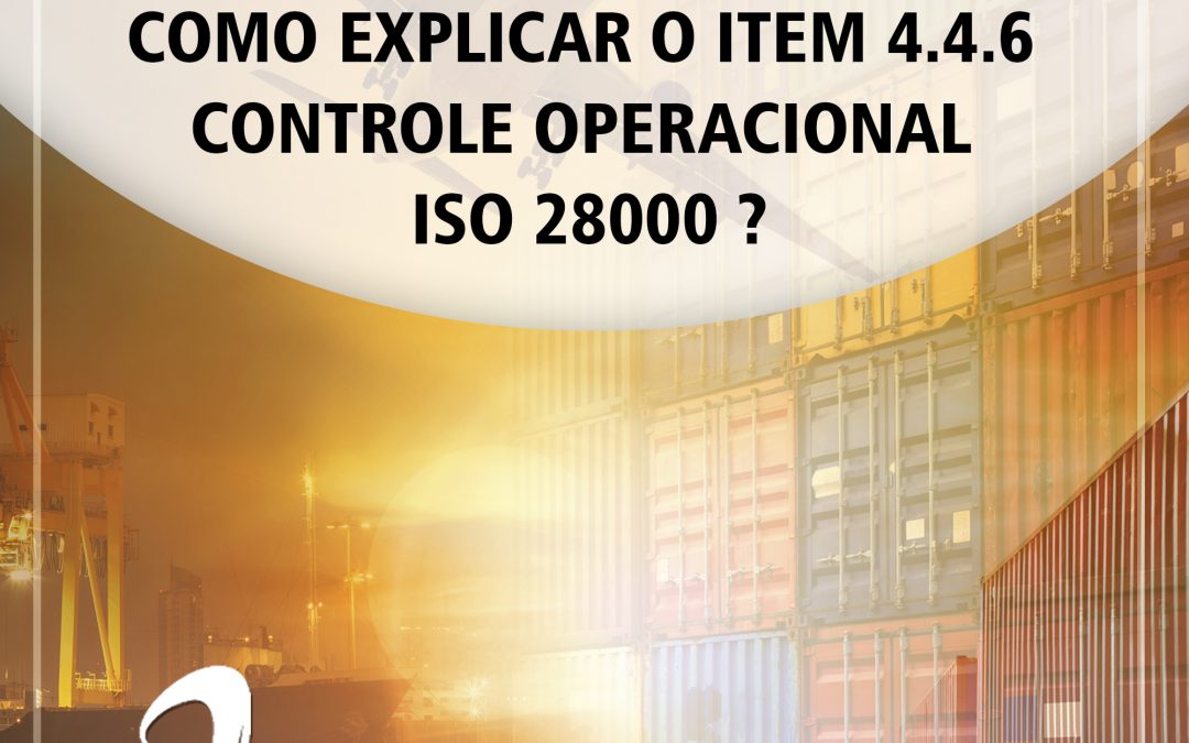 Como explicar o item 4.4.6 controle operacional ISO 28000?