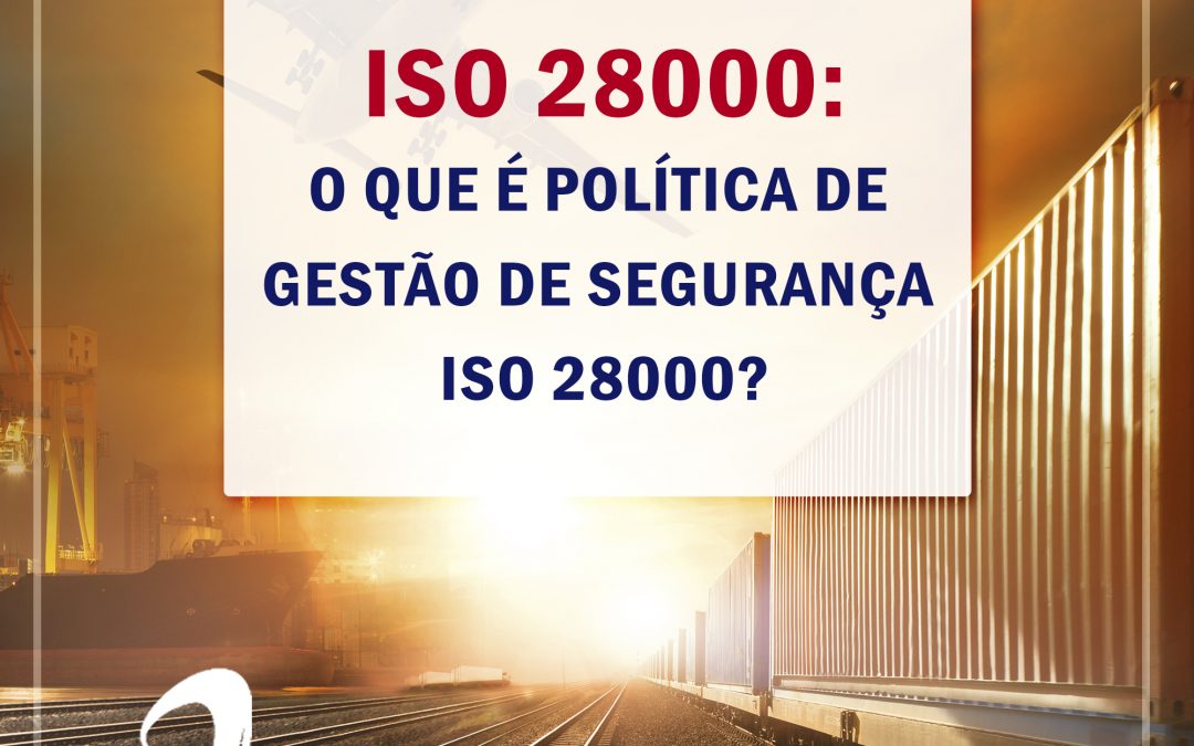 O que é política de gestão de segurança ISO 28000?