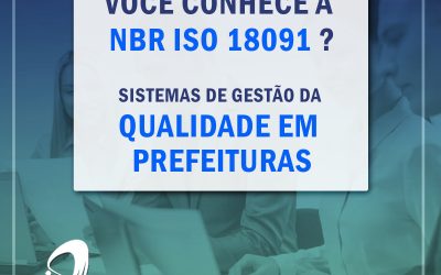 NBR ISO 18091 – Sistemas de Gestão da Qualidade em Prefeituras