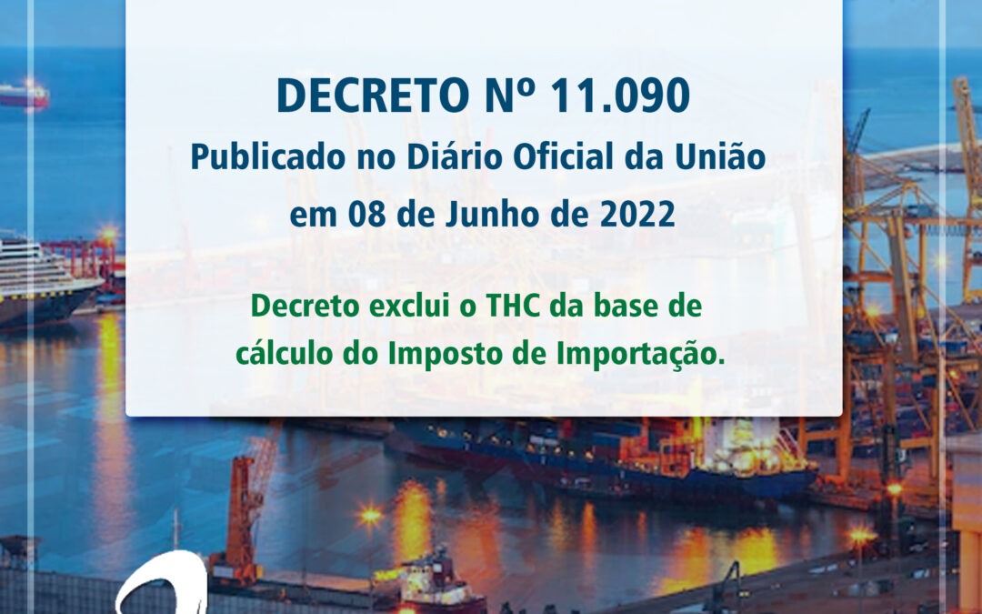 Notícia: Decreto nº 11.090 – Decreto que exclui o THC da base de cálculo do Imposto de Importação