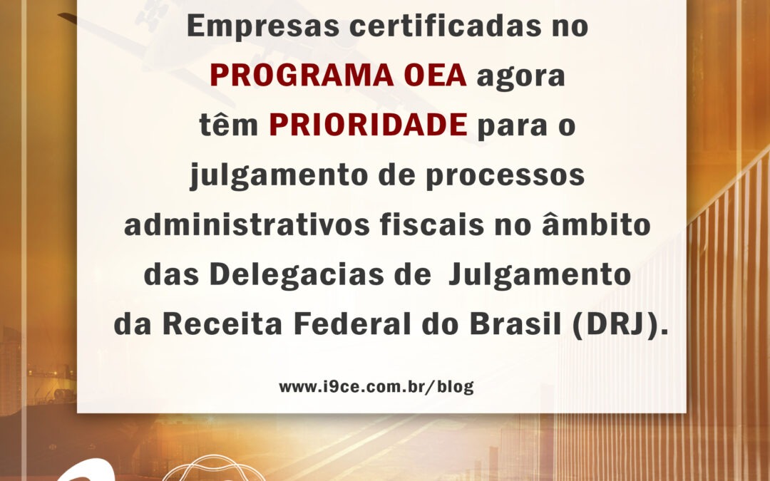 Notícia OEA: Empresas certificadas no OEA agora têm prioridade para julgamento de processos administrativos fiscais