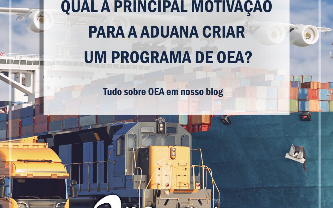 Qual a principal motivação para a Aduana criar um Programa de OEA?