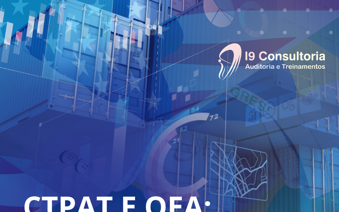 CTPAT e Programa OEA: Entenda o que é e diferenças