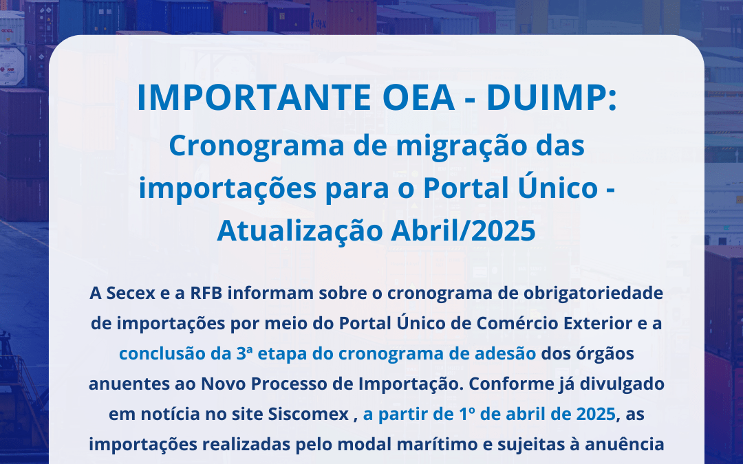 Notícia OEA – DUIMP: Cronograma de migração das importações para o Portal Único – Atualização Abril/2025