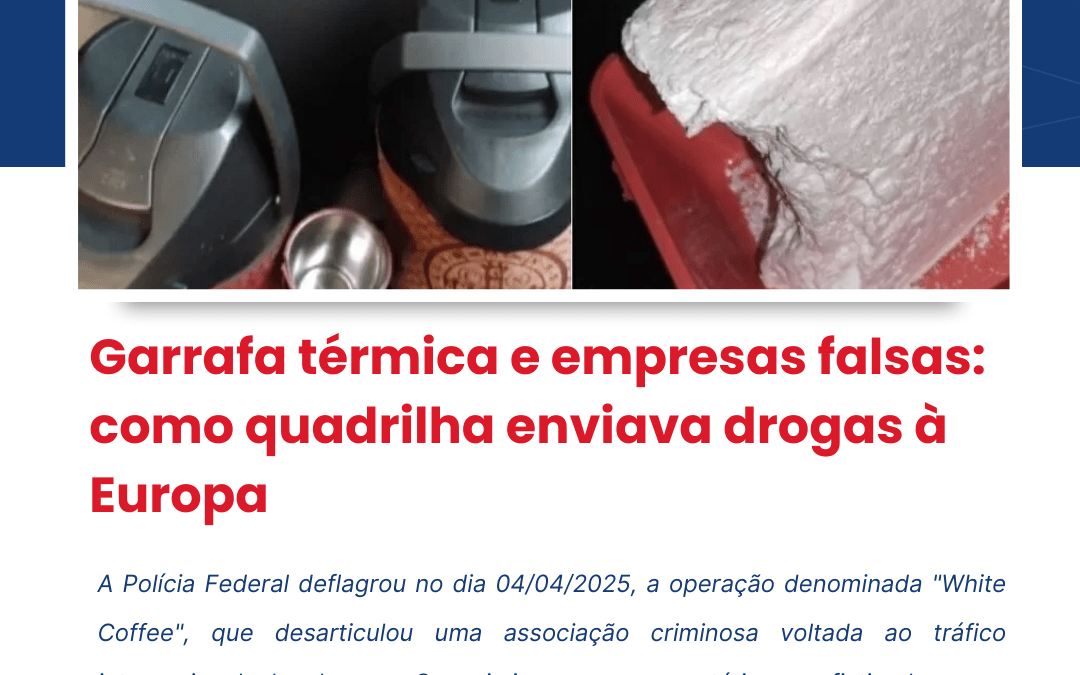 Notícia: Garrafa térmica e empresas falsas: como quadrilha enviava drogas à Europa