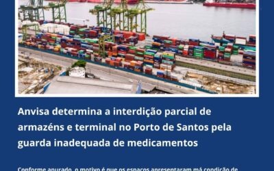 Notícias: Anvisa determina a interdição parcial de armazéns e terminal no Porto de Santos pela guarda inadequada de medicamentos